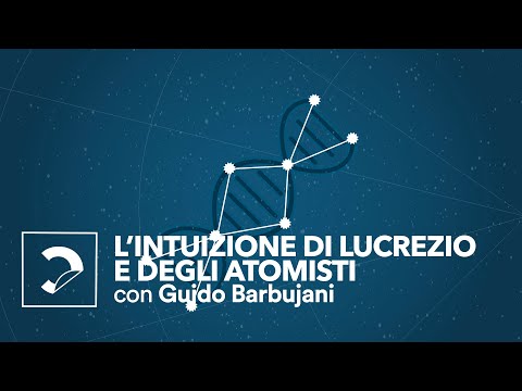 Guido Barbujani | L’intuizione di Lucrezio e degli atomisti