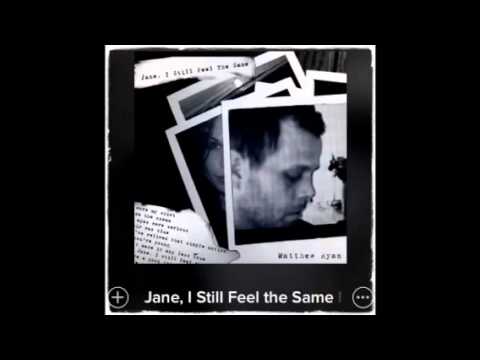Jane, I Still Feel the Same - Matthew Ryan
