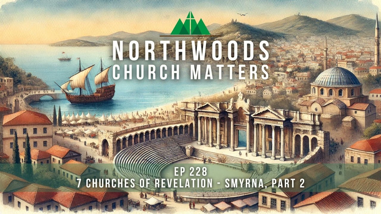 Ep 228 | 7 Churches of Revelation - Smyrna, Part 2
