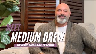 Meet Medium Drew, Psychic Medium & Teacher.