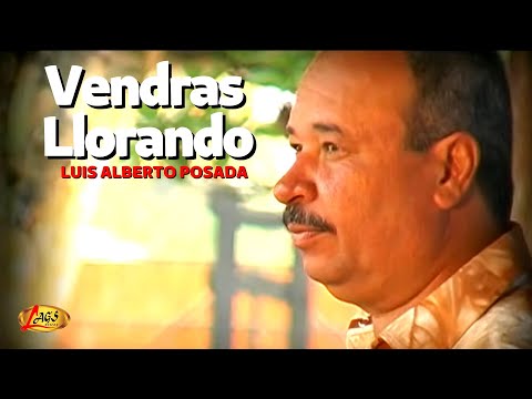 Luis Alberto Posada - Vendrás Llorando | Música Popular Colombiana