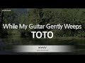 TOTO While My Guitar Gently Weeps Melody Karaoke Version