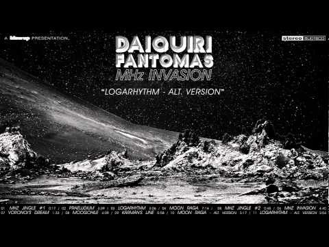 Daiquiri Fantomas 'Logarhythm (Alt. Version)' [Full Length] - from 'MHz Invasion' (Blow Up)