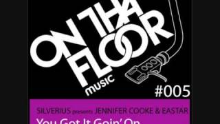 Silverius presents Jennifer Cooke & Eastar - You Got It Goin' On (Eastar House Mix)