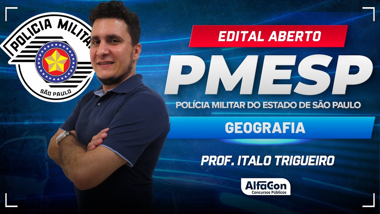 Concurso PM SP 2024 - Aula de Geografia - Edital Aberto - AlfaCon
