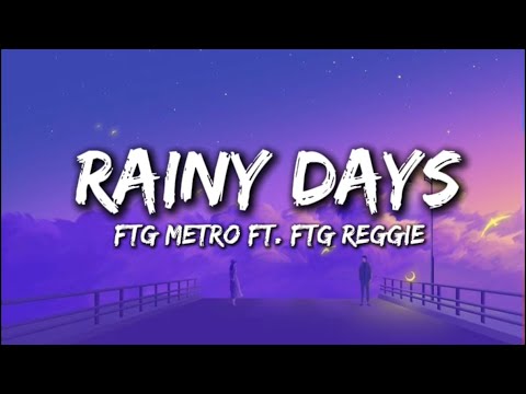 FTG Metro ft FTG Reggie - Rainy Days (Official_Lyrics)