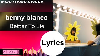 benny blanco, Swae Lee, Jesse - Better To Lie (Lyrics)