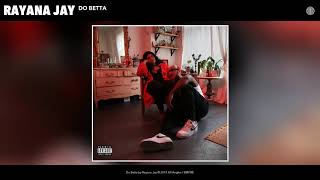 Rayana Jay - Do Betta prod. by Lawrence Mace (Official Audio)