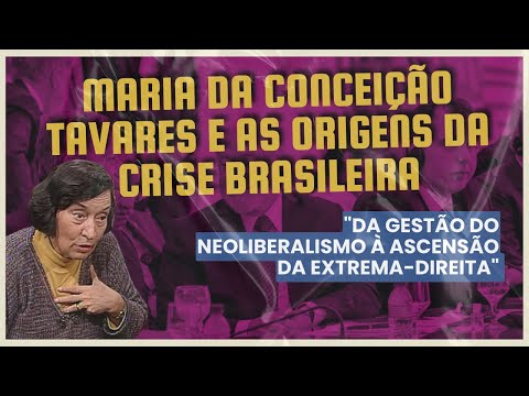 Maria da Conceição Tavares e as origens da crise brasileira