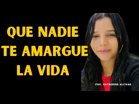 QUE NADIE TE AMARGUE LA VIDA - Psicóloga Katherine Alcivar (Programa educativo psicológico)