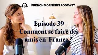 Ep 39 - Comment se faire des amis en France avec Frances com a Mar - Podcast français intermédiaire