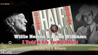 Willie Nelson &amp; Hank Williams - I Told A Lie To My Heart (1985)
