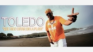 Toledo - Que Rico estar en la playa (Video Oficial)