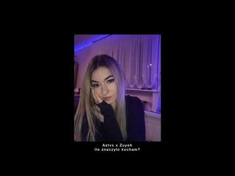 Astvx x Zuyeh - Ile znaczyło kocham?