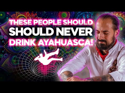 Who should and should NOT drink Ayahuasca