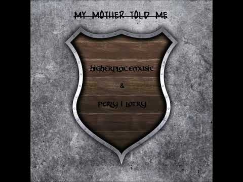 HigherPlaceMusic feat. Perly i Lotry - My Mother Told Me (Remix)