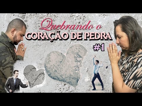 ORAÇÃO PARA QUEBRAR O CORAÇÃO DE PEDRA DO CÔNJUGE, FILHOS, PAIS, AMIGOS E OUTROS 04/03/2019