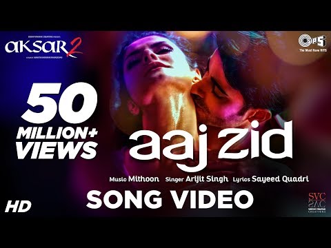 Aaj Zid - Song Video | Aksar 2 | Arijit Singh, Mithoon | Zareen Khan, Gautam Rode