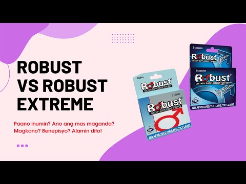 ROBUST EXTREME vs ROBUST TABLET: PAANO INUMIN? MAGKANO? ALAMIN DITO!