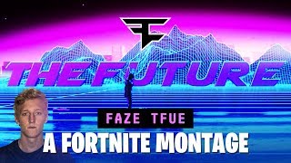 FaZe Tfue: THE FUTURE - A Fortnite Montage