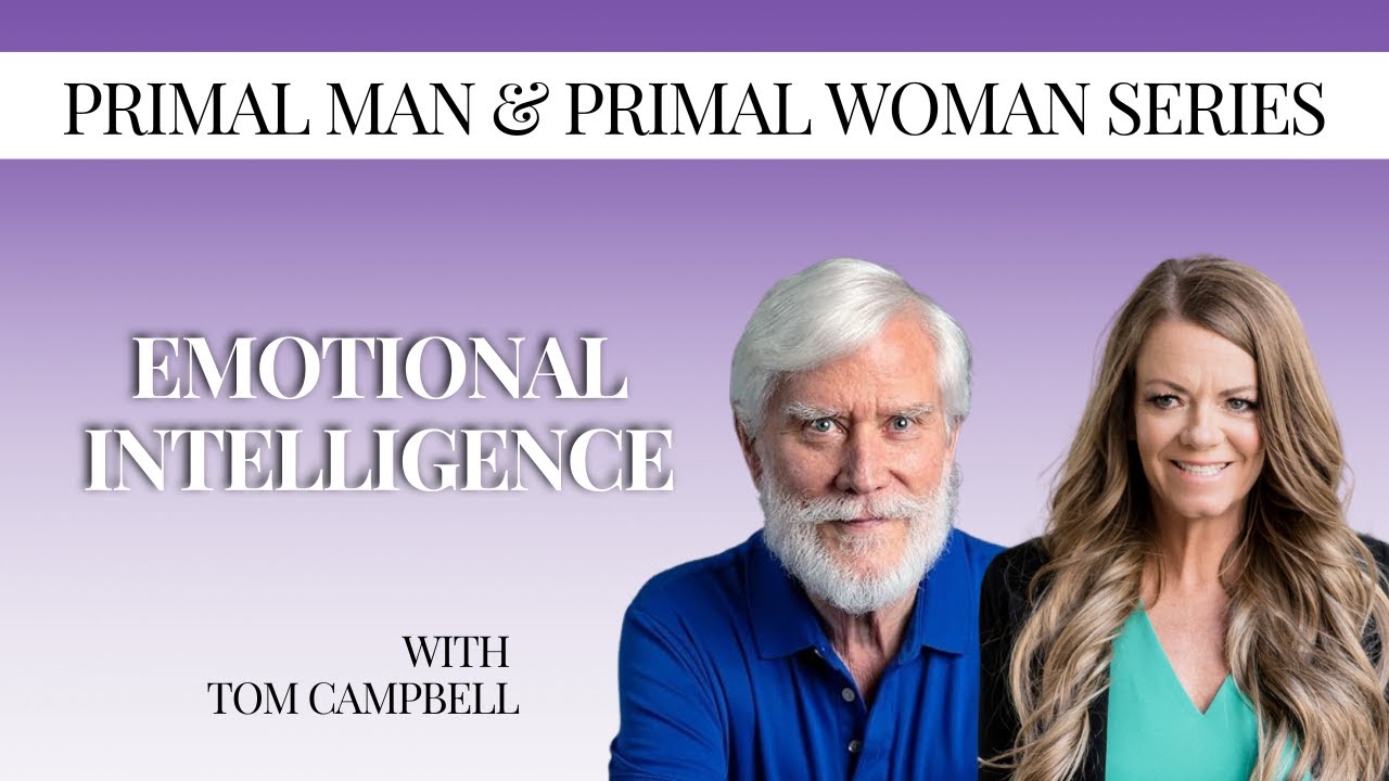 47. Redefining Manhood: Tom Campbell's Guide to Emotional Intelligence