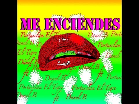 Me Enciendes_Danel.B Ft Portusclan El Tigre_ Music, Batule DJ, Vocalist Bina Mediati