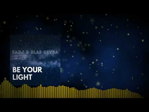 EADJ ft BLAS REYRA - BE YOUR LIGHT (Fabio Massimino remix)