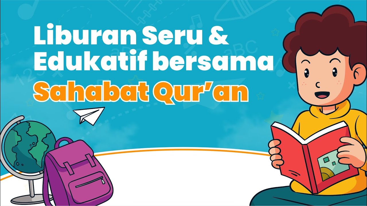 Liburan Seru & Edukatif Bersama Sahabat Qur'an