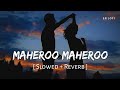 Maheroo Maheroo Slowed Reverb Shreya Ghoshal Darshan Rathod Super Nani SR Lofi
