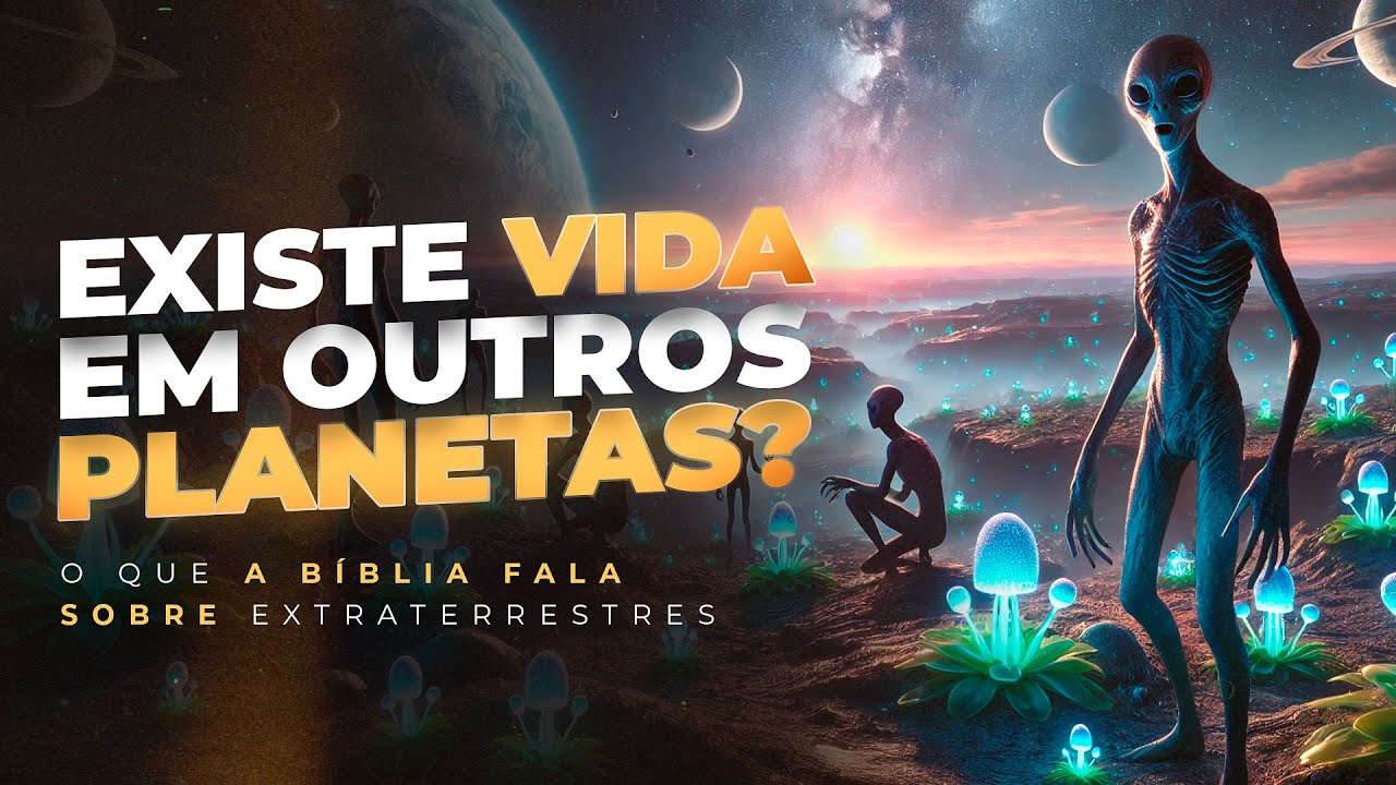 EXISTE VIDA EM OUTROS PLANETAS - O que a Bíblia fala sobre EXTRATERRESTRES? - Lamartine Posella