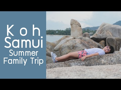 Koh Samui, Kaylin Family Summer Trip