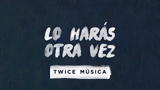 TWICE MÚSICA - Lo harás otra vez (Elevation Worship - Do It Again en español)