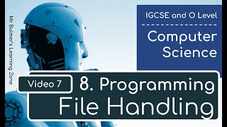 IGCSE Computer Science 2023-25 ​​- Topic 8: Programming (7) - File Handling