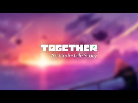 Together: An Undertale Story // Together