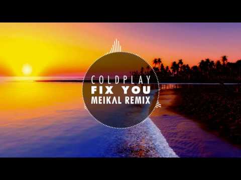 Coldplay - Fix You (Meikal Remix)