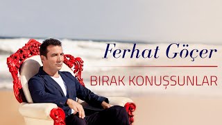 Ferhat Göçer - Bırak Konuşsunlar (Official Audio)