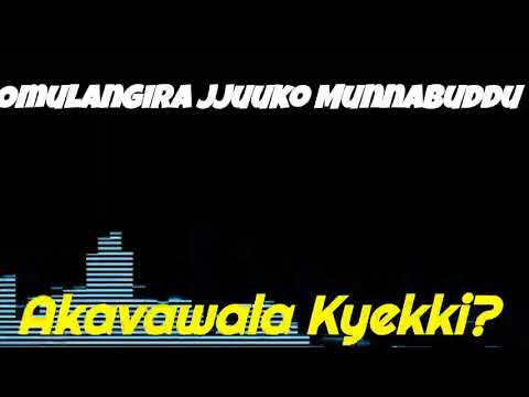Akavawala/akavamagombe Kyekki? - Omulangira Jjuuko Munnabuddu