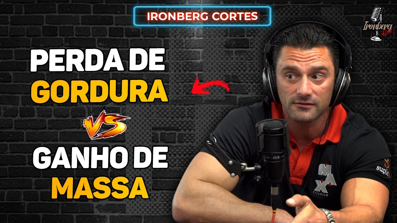 COMO PERDER GORDURA E GANHAR MASSA MUSCULAR AO MESMO TEMPO? – IRONBERG PODCAST CORTES