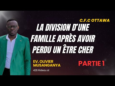 Sermon : La division de la famille après avoir perdu un être cher — Pasteur Olivier Musanganya, CFC Ottawa