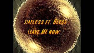 STATELESS ft. BLESS - Leave Me Now.