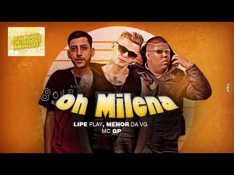 LIPE PLAY , MENO DA VG , MC GP - OH MILENA - ÁUDIO OFICIAL