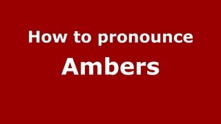 How to pronounce Ambers