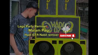 Download lagu LAGU PARTY MALAM PAGI HADI07 FT NABIL RMXER REMIX 2025 mp3