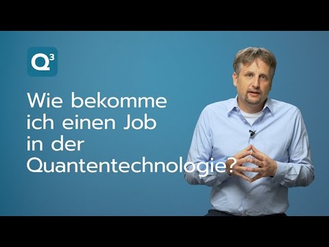 Wie bekomme ich einen Job in der Quantentechnologie?