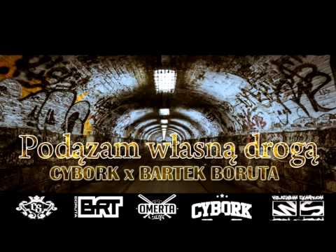 CYBORK x BARTEK BORUTA - PODĄŻAM WŁASNĄ DROGĄ