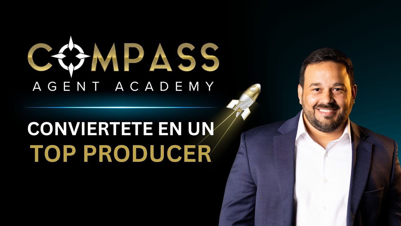 AGENTE conviertete en un TOP PRODUCER en el 2024 - Compass Agent Academy
