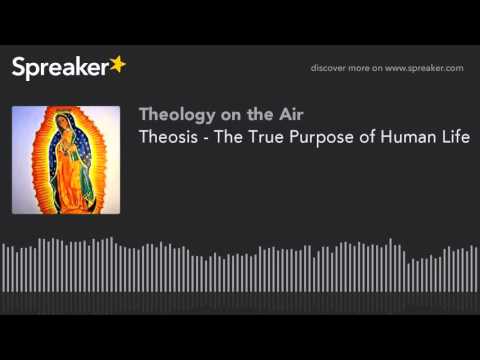Theosis - The True Purpose of Human Life