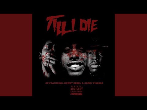 Till I Die (feat. Rowdy Rebel & Corey Finesse)