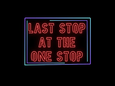 Last Stop at The One Stop