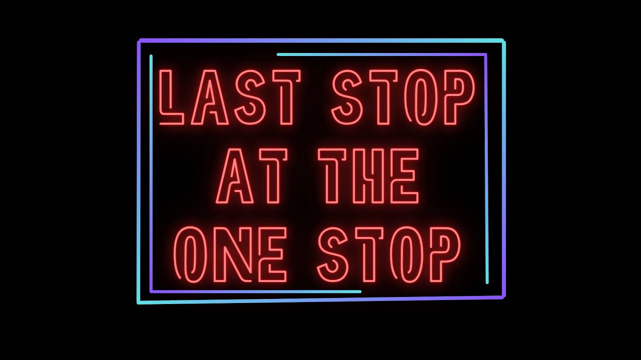 LAST STOP AT THE ONE STOP TRAILER (reupload)